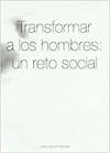 TRANSFORMAR A LOS HOMBRES UN RETO SOCIAL