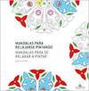 Mandalas para relajarse pintando = Mandalas para se relaxar a pintar