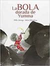 BOLA DORADA DE YUMMA, LA