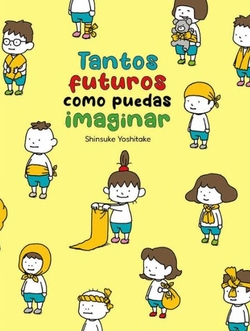 Tantos futuros como puedas imaginar