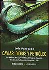 CAVIAR, DIOSES Y PETR�LEO UNA VUELTA AL MAR CASPIO POR RUSIA