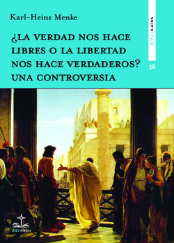 �LA VERDAD NOS HACE LIBRES O LA LIBERTAD NOS HACE VERDADEROS