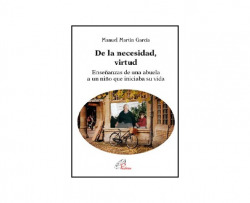 DE LA NECESIDAD, VIRTUD ENSE�ANZAS DE UNA ABUELA A UN NI�O Q