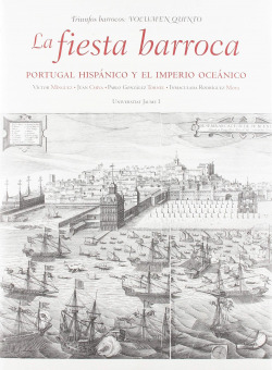 La fiesta barroca. Portugal Hispánico y el Imperio Oceánico.