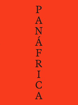 PANAFRICA. ARTE E IMAGINARIOS POLITICOS PARA LA CONSTRUCCION DE UN PLANETA NEGRO