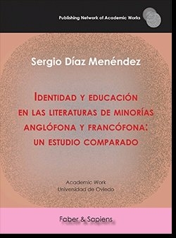 Identidad y educaci�n en las literaturas de minor�as angl�fona y franc�fona: un estudio comparado