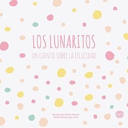 Los Lunaritos, un cuento sobre la felicidad