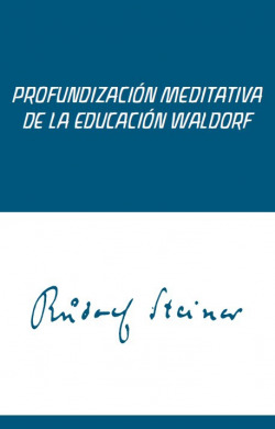 PROFUNDIZACION MEDITATIVA DE LA EDUC. WALDORF