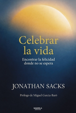 CELEBRAR LA VIDA: ENCONTRAR LA FELICIDAD DONDE NO SE ESPERA