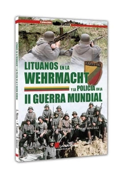 Lituanos en la Wehrmacht y la polic�a en la Segunda Guerra Mundia