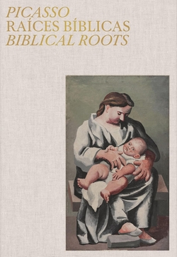 Picasso. Ra�ces b�blicas. Biblical roots