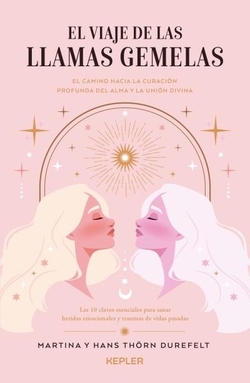 EL VIAJE DE LAS LLAMAS GEMELAS: TWIN FLAME JOURNEY, THE