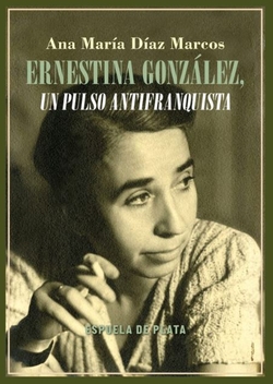 Ernestina Gonz�lez, un pulso antifranquista