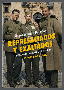 Represaliados y exaltados: retratos de la guerra civil espa�ola