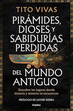 Pir�mides, dioses y sabidur�as perdidas del mundo antiguo