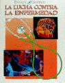 LA LUCHA CONTRA LA ENFERMEDAD