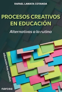 Procesos creativos en educacion:alternativas a la rutina