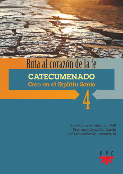 4. Catecumenado. Creo en el Esp�ritu Santo Ruta al coraz�n d