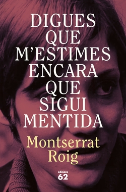 Digues que m'estimes encara que sigui mentida