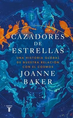 Cazadores de estrellas: Una historia global de nuestra relaci�n c