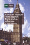ESTUDIOS DE TRADUCCION (INGLES-ESPA�OL): TEORIA, PRACTICA Y