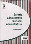 DERECHO ADMINISTRATIVO. FUNCIONES ADMINISTRATIVAS