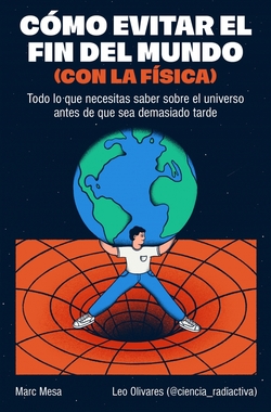 C�mo evitar el fin del mundo (con la f�sica)