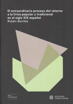 EL EXTRAORDINARIO PROCESO DEL RETORNO A LA L�RICA POPULAR Y TRADICIONAL EN EL SIGLO XIX ESPA�OL