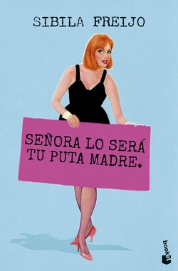 Se�ora lo ser� tu puta madre