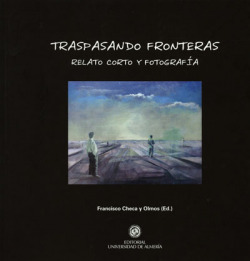 TRASPASANDO FRONTERAS. RELATO CORTO Y FOTOGRAFIA
