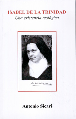ISABEL DE LA TRINIDAD: UNA EXISTENCIA TEOLOGICA