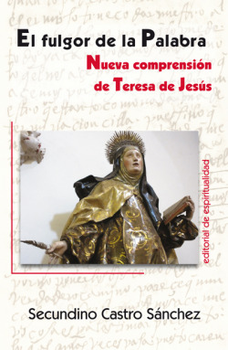 EL FULGOR DE LA PALABRA NUEVA COMPRENSION DE TERESA DE JESUS
