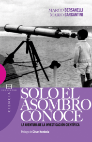 Solo el asombro conoce:aventura de investigacion cientifica