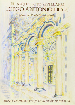 El arquitecto sevillano Diego Antonio Díaz