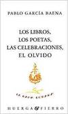 LOS LIBROS, LOS POETAS, LAS CELEBRACIONES, EL OLVIDO