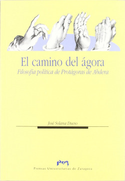 El camino del �gora. Filosof�a pol�tica de Prot�goras de Abdera