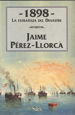 1898, LA ESTRATEGIA DEL DESASTRE
