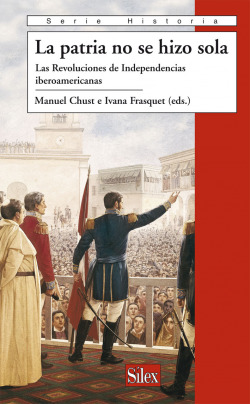 LA PATRIA NO SE HIZO SOLA LAS REVOLUCIONES DE INDEPENDENCIAS