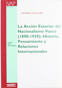 La acci�n exterior del nacionalismo vasco (1880-1939): histo