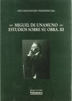 Miguel de Unamuno. Estudios sobre su obra. III
