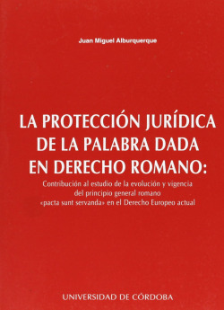 LA PROTECCION JURIDICA DE LA PALABA DADA EN DERECHO ROMANO