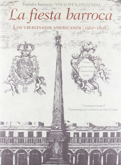 La fiesta barroca: Los virreinatos americanos (1560-1808)
