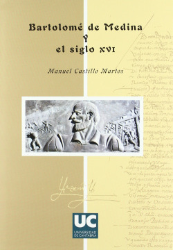 Bartolom� de Medina y el siglo XVI
