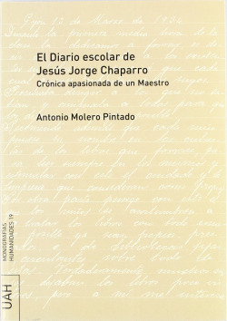 El diario escolar de Jes�s Jorge Chaparro. Cr�nica apasionada de un maestro.