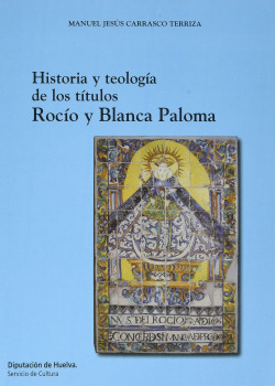 HISTORIA Y TEOLOGIA DE LOS TITULOS DE ROCIO Y BLANCA PALOMA