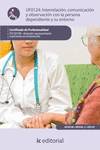 Interrelaci�n, comunicaci�n con la persona dependiente y su entorno. sscs0108 - atenci�n sociosanitaria a personas dependientes en el domicilio