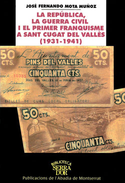 La Rep�blica, la guerra civil i el franquisme a Sant Cugat del Vall�s (1931-1941)