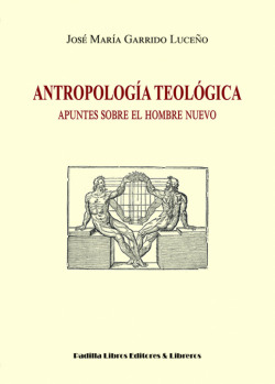 ANTROPOLOGIA TEOLOGICA APUNTES SOBRE EL HOMBRE NUEVO