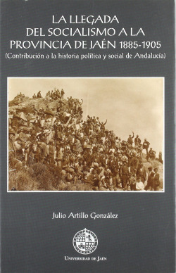 LA LLEGADA DEL SOCIALISMO A LA PROVINCIA DE JAEN 1885-1905