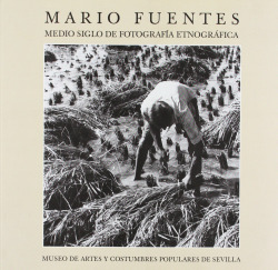 MARIO FUENTES. MEDIO SIGLO DE FOTOGRAFIA